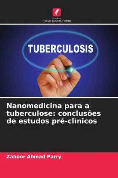 Nanomedicina para a tuberculose: conclusões de estudos pré-clínicos