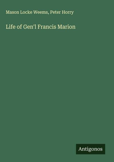 Life of Gen’l Francis Marion