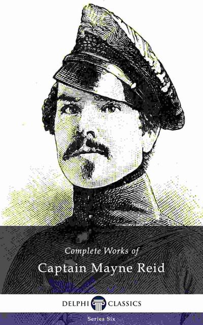 Delphi Complete Works of Captain Mayne Reid (Illustrated)