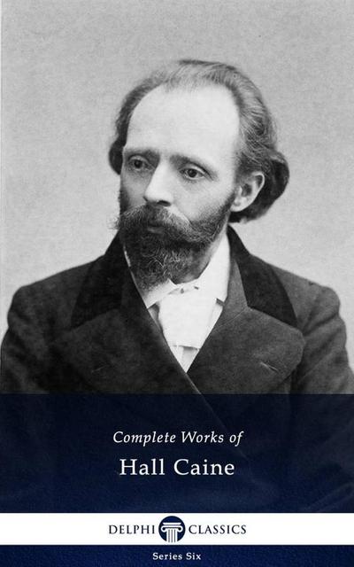 Delphi Complete Works of Hall Caine (Illustrated)