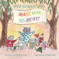Mom Wombat Says Make War No More