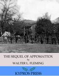 The Sequel of Appomattox: A Chronicle of the Reunion of the States