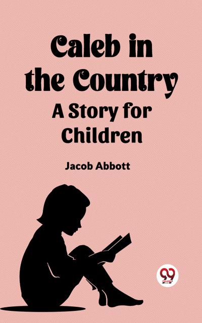 Caleb in the Country A Story for Children