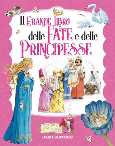 Il grande libro delle fate e principesse