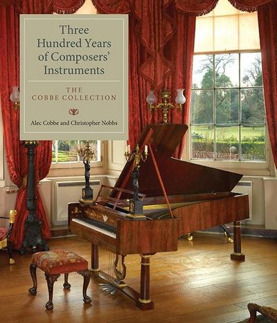 Three Hundred Years of Composers’ Instruments