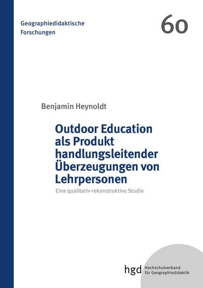 Outdoor Education als Produkt handlungsleitender Überzeugungen von Lehrpersonen