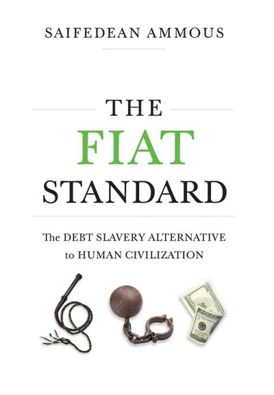 Ammous, S: Fiat Standard: Debt Slavery Alternative to Human