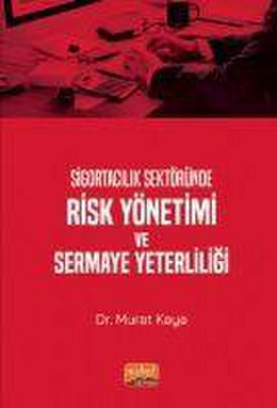 Sigortacilik Sektöründe Risk Yönetimi ve Sermaye Yeterliligi