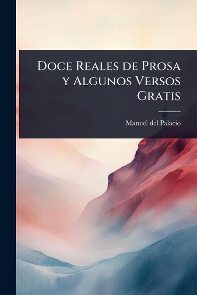 Doce Reales de Prosa y Algunos Versos Gratis