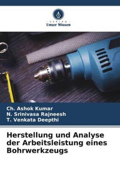 Herstellung und Analyse der Arbeitsleistung eines Bohrwerkzeugs
