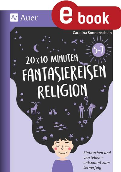 20 x 10 Minuten Fantasiereisen Religion 5-7