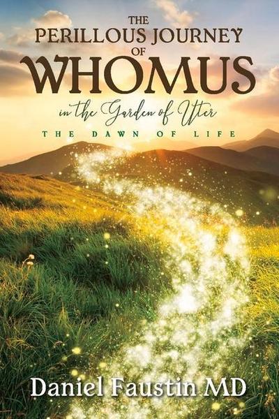 The Perillous Journey of Whomus in the Garden of Uter: "the Dawn of Life"