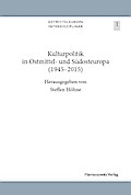 Kulturpolitik in Ostmittel- und Südosteuropa (1945-2015)