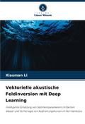 Vektorielle akustische Feldinversion mit Deep Lear