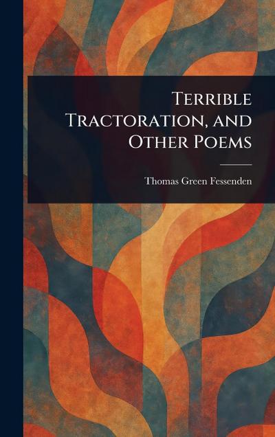 Terrible Tractoration, and Other Poems