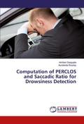 Computation of PERCLOS and Saccadic Ratio for Drowsiness Detection