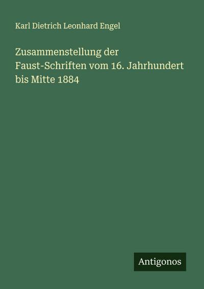 Zusammenstellung der Faust-Schriften vom 16. Jahrhundert bis Mitte 1884