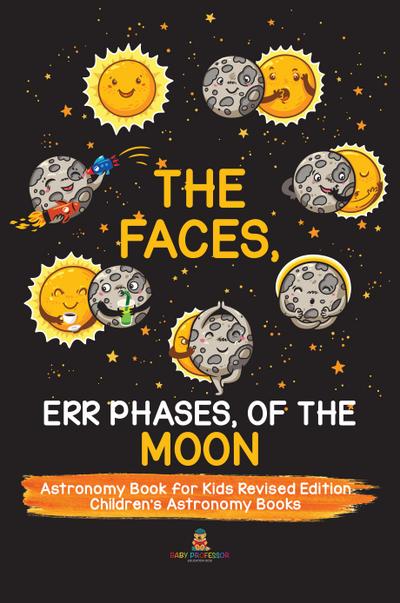 The Faces, Err Phases, of the Moon - Astronomy Book for Kids Revised Edition | Children’s Astronomy Books
