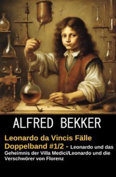 Leonardo da Vincis Fälle Doppelband 1/2 - Leonardo und das Geheimnis der Villa Medici/Leonardo und die Verschwörer von Florenz