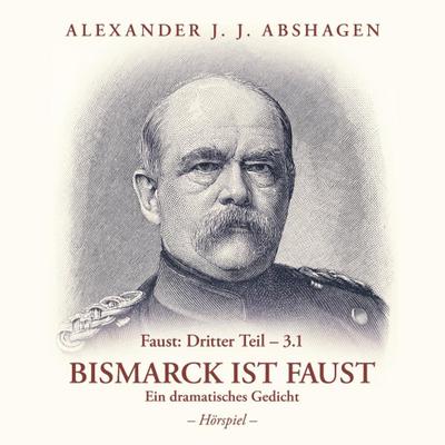 Abshagen, A: Bismarck ist Faust Faust Dritter Teil/2 CDs