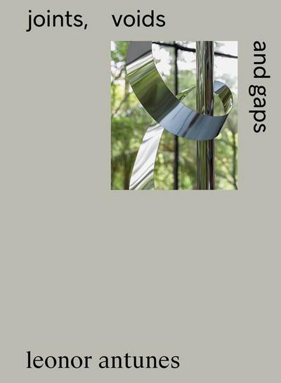 Leonor Antunes: Joints, Voids and Gaps