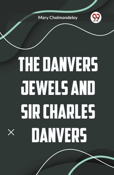 The Danvers Jewels and Sir Charles Danvers