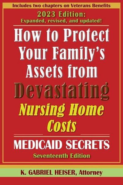 Heiser, K: How to Protect Your Family’s Assets from Devastat