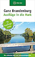 Ganz Brandenburg: Ausflüge in die Mark