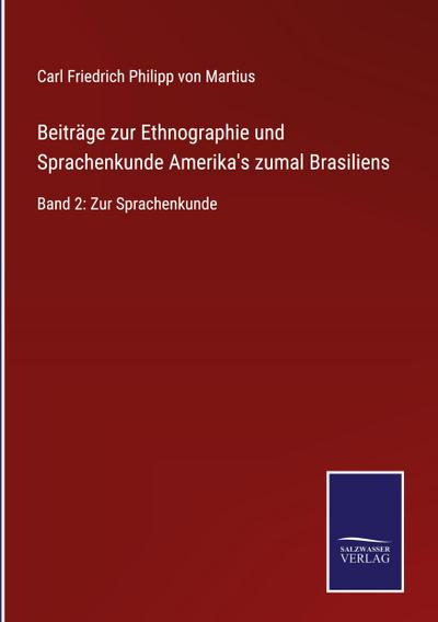 Beiträge zur Ethnographie und Sprachenkunde Amerika’s zumal Brasiliens