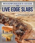 Woodworker’s Guide to Live Edge Slabs