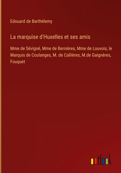 La marquise d’Huxelles et ses amis