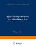 Beobachtung verstehen, Verstehen beobachten