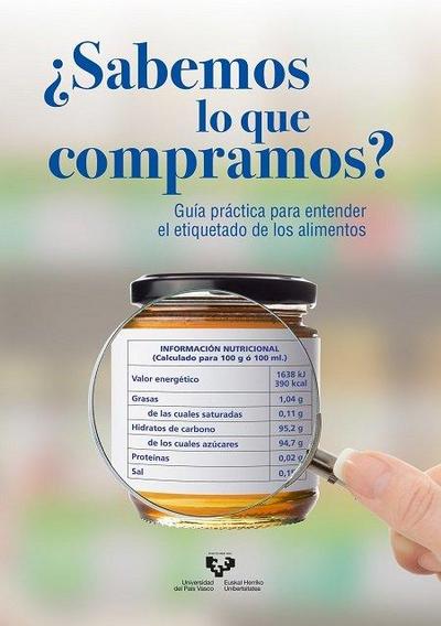 ¿Sabemos lo que compramos? : guía práctica para entender el etiquetado de los alimentos
