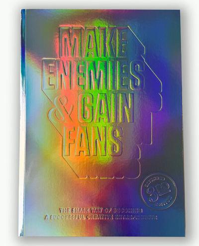 Make Enemies & Gain Fans