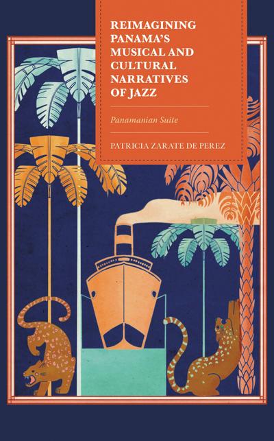 Reimagining Panama’s Musical and Cultural Narratives of Jazz