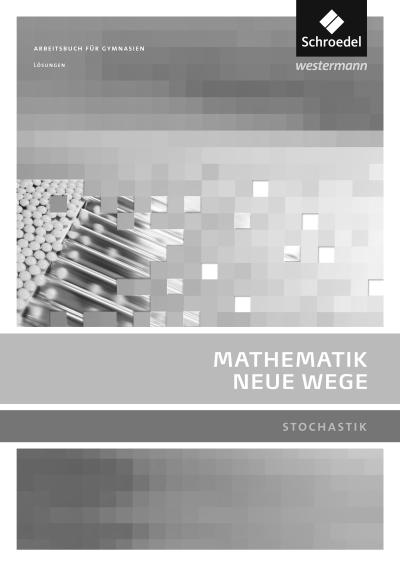 Mathematik Neue Wege SII - Stochastik, allgemeine Ausgabe 2011
