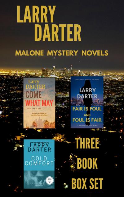 Malone Mystery Novels Box Set: Come What May, Fair Is Foul and Foul Is Fair, Cold Comfort