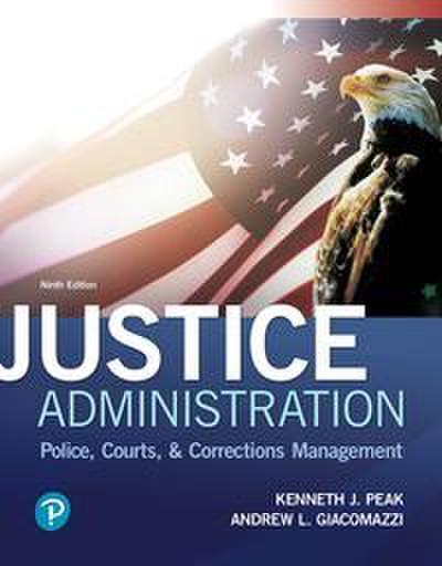 Justice Administration: Police, Courts, & Corrections Management