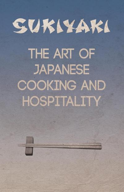 Sukiyaki - The Art of Japanese Cooking and Hospitality
