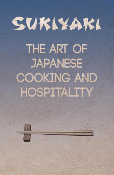 Sukiyaki - The Art of Japanese Cooking and Hospitality