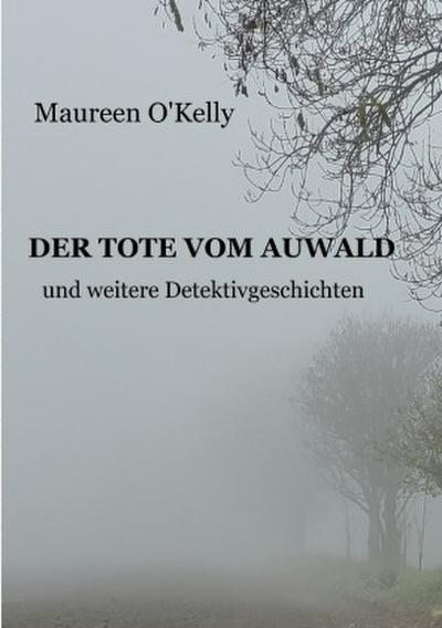 DER TOTE VOM AUWALD und weitere Detektivgeschichten