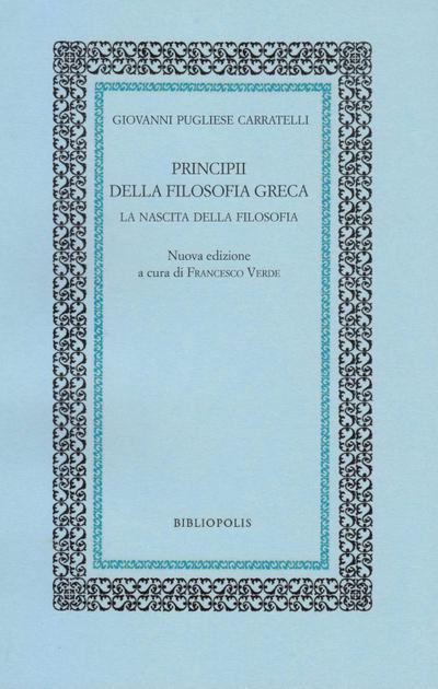 Pugliese Carratelli, G: Principi della filosofia greca. La n