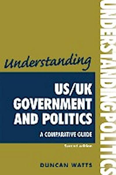 Understanding US/UK government and politics (2nd Edn)
