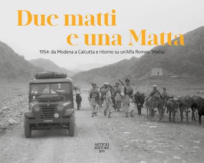 Due matti e una Matta. 1954: da Modena a Calcutta e ritorno