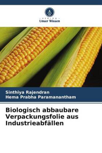 Biologisch abbaubare Verpackungsfolie aus Industrieabfällen