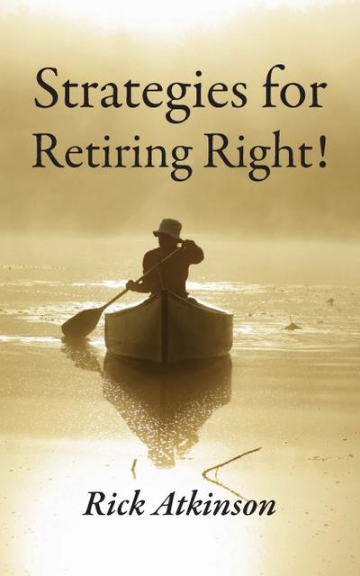 Atkinson, R: Strategies for Retiring Right