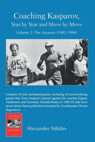 Coaching Kasparov, Year by Year and Move by Move, Volume II