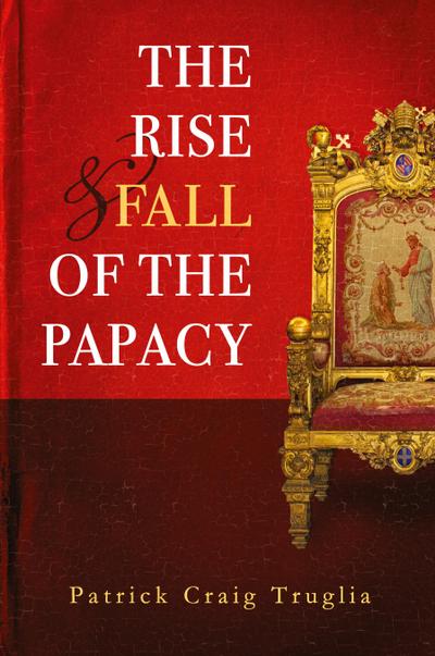The Rise and Fall of the Papacy