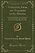 Napoleon, from the Tuileries to St. Helena: Personal Recollections of the Emperor’s Second Mameluke and Valet Louis Étienne St. Denis (Known as Ali) (