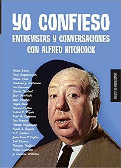 Yo confieso : entrevistas y conversaciones con Alfred Hitchcock